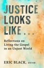 Justice Looks Like...: Reflections on Living the Gospel in an Unjust World Cover Image