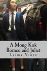 A Mong Kok Romeo and Juliet: A Play in Four Acts By Laima Vince Cover Image