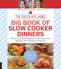 The Crock-Pot Ladies Big Book of Slow Cooker Dinners: More Than 300 Fabulous and Fuss-Free Recipes for Families on the Go By Heidi Kennedy, Katie Handing, Sarah Ince Cover Image