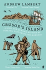 Crusoe's Island: A Rich and Curious History of Pirates, Castaways and Madness By Andrew Lambert Cover Image