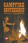 Campfire Confessions: More Tales of a Texas Game Warden By Benny G. Richards Cover Image