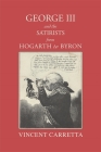 George III and the Satirists from Hogarth to Byron By Vincent Carretta Cover Image