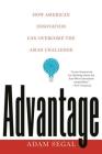 Advantage: How American Innovation Can Overcome the Asian Challenge By Adam Segal Cover Image