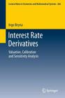 Interest Rate Derivatives: Valuation, Calibration and Sensitivity Analysis (Lecture Notes in Economic and Mathematical Systems #666) Cover Image
