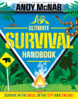 Andy McNab Ultimate Survival Handbook: Survive in the Wild, in the City and Online! By Andy McNab Cover Image