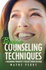 Basic Counseling Techniques: A Beginning Therapist's Toolkit (Third Edition) By Wayne Perry Cover Image