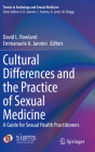 Cultural Differences and the Practice of Sexual Medicine: A Guide for Sexual Health Practitioners (Trends in Andrology and Sexual Medicine) Cover Image