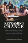 Reframing Change: How to Deal with Workplace Dynamics, Influence Others, and Bring People Together to Initiate Positive Change By Jean Latting, V. Jean Ramsey Cover Image
