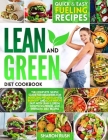 Lean & Green Diet Cookbook: The Complete Simple Guide for Beginners for Boosting Metabolism to Burn Fat and Lose Weight Fast with Lean & Green, Mo By Sharon Rush Cover Image