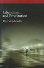 Liberalism and Prostitution (Oxford Political Philosophy) By Peter de Marneffe Cover Image