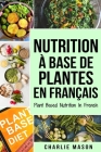 Nutrition à base de plantes En français/ Plant Based Nutrition In French By Charlie Mason Cover Image
