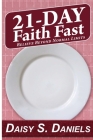 21-Day Faith Fast: Believe Beyond Normal Limits By Daisy S. Daniels Cover Image