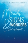 Miracles, Signs, & Wonders: God's Handprint By Marilyn M. Jackson-Galbreath Cover Image