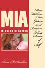 Missing in Action: How Mothers Lose, Grieve, and Retrieve Their Sense of Self By Anne M. Smollon Cover Image