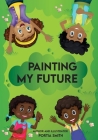 Painting My Future, Kids Journal By Portia Smith Cover Image