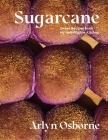 Sugarcane: Sweet Recipes from My Half-Filipino Kitchen By Arlyn Osborne Cover Image