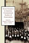 Secret Societies in America: Foundational Studies of Fraternalism Cover Image