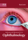 Advanced Research in Ophthalmology By Ryan Loren (Editor) Cover Image