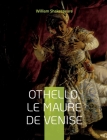 Othello, le Maure de Venise: Célèbre tragédie de Shakespeare By William Shakespeare Cover Image