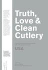 Truth, Love & Clean Cutlery: A Guide to the Truly Good Restaurants and Food Experiences of the USA (Truth, Love & Cutlery) By Alice Waters (Introduction by), Gabriella Gershenson (Editor) Cover Image