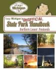 Camp Michigan's Unofficial State Park Handbook: Northern Lower Peninsula By Mike Sonnenberg Cover Image