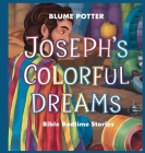Joseph's Colorful Dreams: Bible Bedtime Story By Blume Potter Cover Image