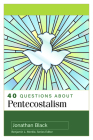 40 Questions about Pentecostalism By Jonathan Black Cover Image