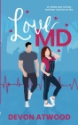 Love MD: A Steamy Enemies-To-Lovers, Grumpy/Sunshine Doctor Romance Cover Image