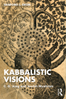 Kabbalistic Visions: C. G. Jung and Jewish Mysticism By Sanford L. Drob Cover Image
