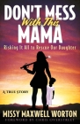 Don't Mess With This Mama: Risking It All to Rescue Our Daughter Cover Image