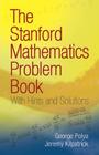 The Stanford Mathematics Problem Book: With Hints and Solutions (Dover Books on Mathematics) By George Polya, Jeremy Kilpatrick Cover Image