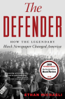 The Defender: How the Legendary Black Newspaper Changed America Cover Image