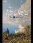 Where Angels Fear to Tread: A fantastic Story of fiction (Annotated) By E.M. Forster. Cover Image