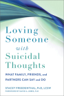 Loving Someone with Suicidal Thoughts: What Family, Friends, and Partners Can Say and Do (New Harbinger Loving Someone) Cover Image