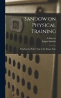 Sandow on Physical Training: A Study in the Perfect Type of the Human Form By Eugen Sandow, G. Mercer 1839-1912 Adam Cover Image