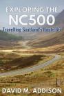 Exploring the NC500: Travelling Scotland's Route 66 By David M. Addison Cover Image