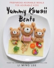 Yummy Kawaii Bento: Preparing Adorable Meals for Adorable Kids By Li Ming Lee Cover Image