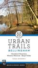 Urban Trails Bellingham: Chuckanut Mountains // Western Whatcom // Skagit Valley By Craig Romano Cover Image