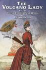 The Volcano Lady: Vol. 2 - To the Ending of the World By T. E. MacArthur Cover Image