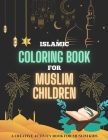 Islamic Coloring Book for Muslim Children: A Creative Activity Book For Muslim Kids Cover Image