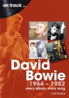 David Bowie 1964 to 1982: Every Album, Every Song By Carl Ewens Cover Image