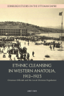 Ethnic Cleansing in Western Anatolia, 1912-1923: Ottoman Officials and the Local Christian Population (Edinburgh Studies on the Ottoman Empire) Cover Image