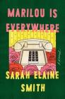 Marilou Is Everywhere: A Novel By Sarah Elaine Smith Cover Image