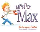 Magnet Max (Learning League) By Monica Lozano Hughes, Holly Weinstein (Illustrator) Cover Image