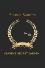 Heaven's Secret Garden By Shanda E. Sanders Cover Image
