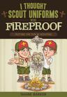 I Thought Scout Uniforms Were Fireproof!: Putting the Fun in Scouting By Shane R. Barker Cover Image