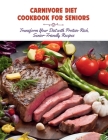 Carnivore Diet Cookbook for Seniors: Transform Your Diet with Protein-Rich, Senior-Friendly Recipes By Gustav Henning Cover Image