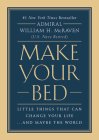 Make Your Bed: Little Things That Can Change Your Life...And Maybe the World By Admiral William H. McRaven Cover Image