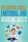 The Integrating Social, Emotional, and Academic Skills Cover Image