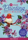 15-Minute Painting: Effortless Watercolor: From sketch to finished painting in just 15 minutes! (15-Minute Series) By Angela Marie Moulton Cover Image